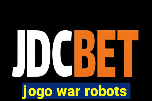 jogo war robots